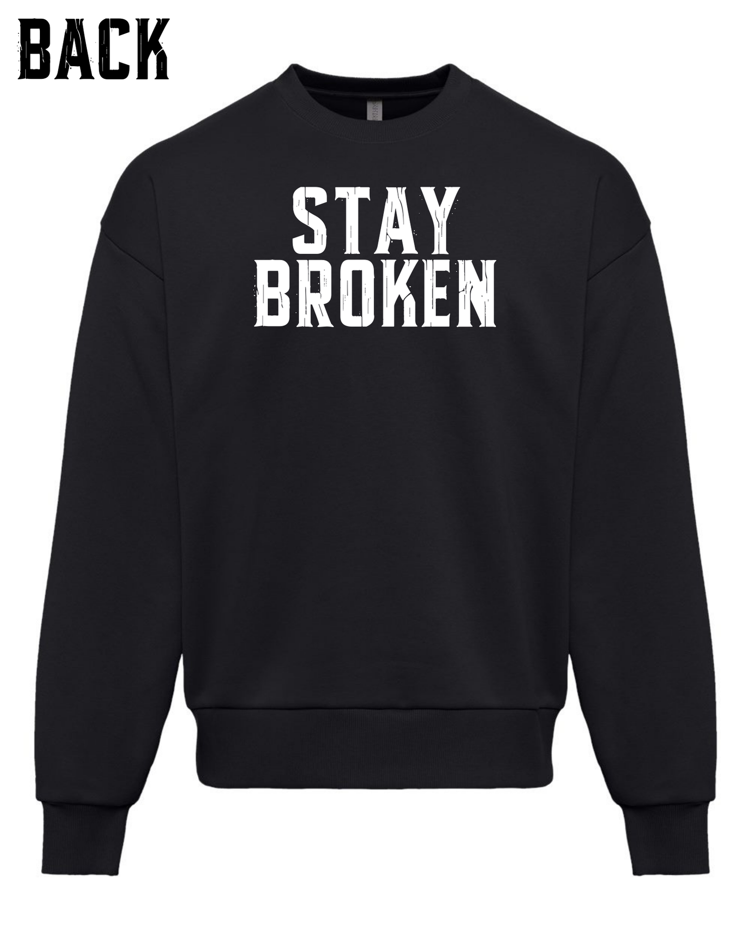 PRE-ORDER - Stay Broken Back by Jackson Hunt - Sweatshirt