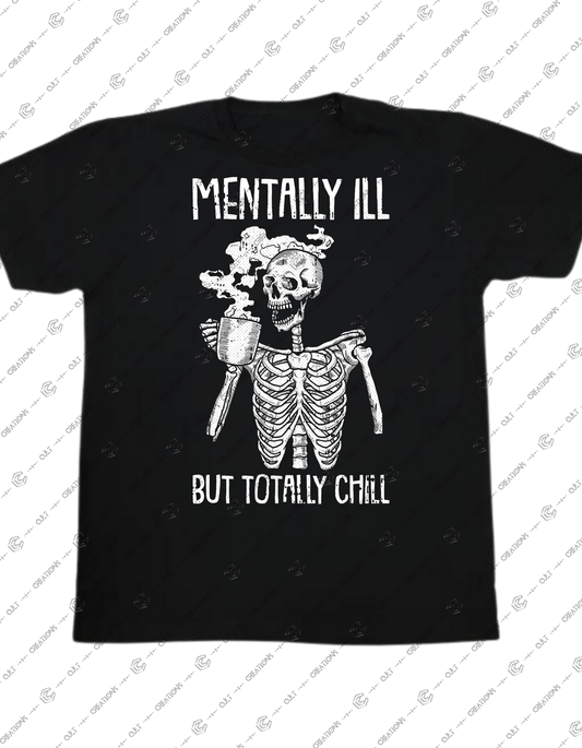 Mentally Ill But Totally Chill Graphic Tee